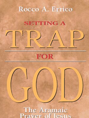 cover image of Setting a Trap for God: the Aramaic Prayer of Jesus